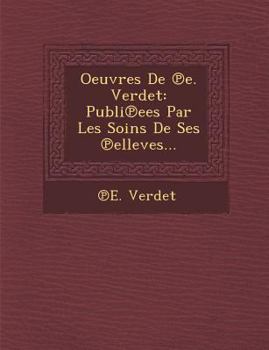 Paperback Oeuvres de E. Verdet: Publi Ees Par Les Soins de Ses Elleves... [French] Book