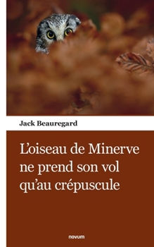 Paperback L'oiseau de Minerve ne prend son vol qu'au crépuscule [French] Book