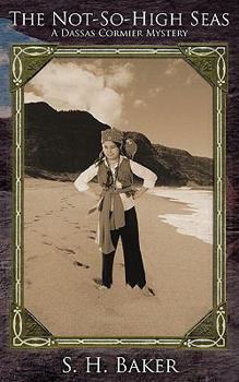 The Not-So-High Seas - Book #4 of the Dassas Cormier Mystery