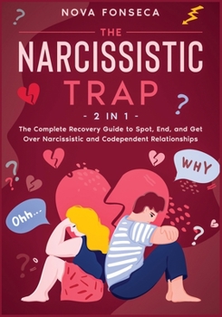 Paperback The Narcissistic Trap [2 in 1]: The Complete Recovery Guide to Spot, End, and Get Over Narcissistic and Codependent Relationships Book