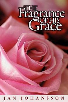 Paperback The Fragrance of His Grace Book