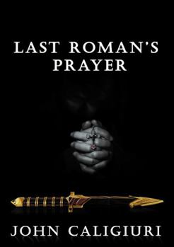 Paperback Last Roman's Prayer: Red Fist Chronicles: Book 2 Book