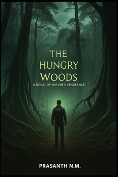 The Hungry Woods: A Novel of Nature's Vengeance
