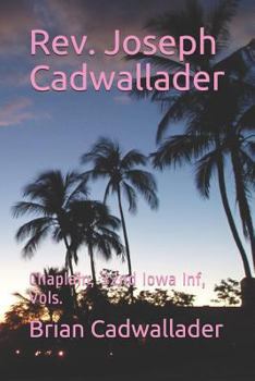 Paperback Rev. Joseph Cadwallader: Chaplain, 32nd Iowa Inf, Vols. Book