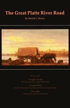 The Great Platte River Road: The Covered Wagon Mainline Via Fort Kearny to Fort Laramie (Great Plains Photography)