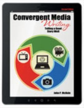 Paperback Convergent Media Writing: Telling a Good Story Well Book