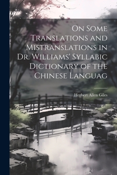Paperback On Some Translations and Mistranslations in Dr. Williams' Syllabic Dictionary of the Chinese Languag Book
