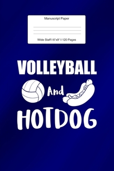 Manuscript Paper: Volleyball And Hotdog Wide Staff Notebook for Kids and Adults I 110 Pages I Monster Theme I Blank Sheet Music Book for Beginners and ... other Instruments I Gift Idea for Musicians