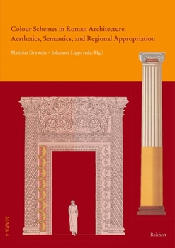 Hardcover Colour Schemes in Roman Architecture: Aesthetics, Semantics, and Regional Appropriation Book