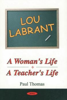 Hardcover Lou Labrant: A Woman's Life, a Teacher's Life Book
