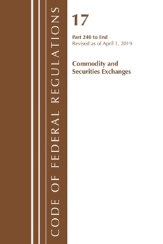 Paperback Code of Federal Regulations, Title 17 Commodity and Securities Exchanges 240-End, Revised as of April 1, 2019 Book