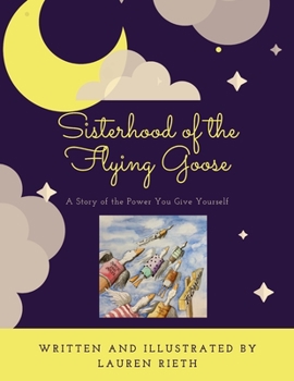 Sisiterhood of the Flying Goose: A Story of the Power You Give Yourself