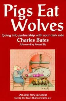 Paperback Pigs Eat Wolves: Going Into Partnership with Your Dark Side Book