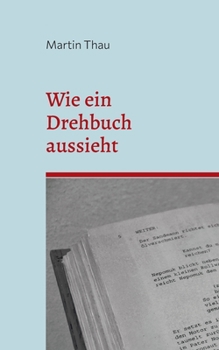 Paperback Wie ein Drehbuch aussieht: Format-Angaben und inhaltliche Hinweise [German] Book