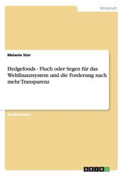 Paperback Hedgefonds - Fluch oder Segen für das Weltfinanzsystem und die Forderung nach mehr Transparenz [German] Book