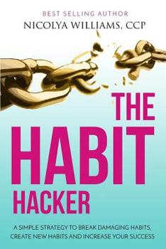 Paperback The Habit Hacker: A Simple Strategy to Break Damaging Habits, Create New Habits and Increase Your Success Book