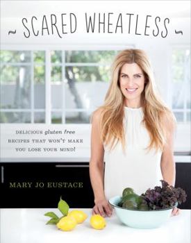 Paperback Scared Wheatless: Delicious Gluten-Free Recipes That Won't Make You Lose Your Mind Book
