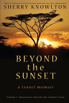 Paperback Beyond the Sunset, a travel memoir: Volume 1: Adventures Outside My Comfort Zone Book