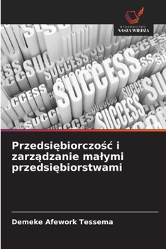 Przedsiebiorczosc i zarzadzanie malymi przedsiebiorstwami (Polish Edition)