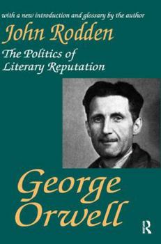 Hardcover George Orwell: The Politics of Literary Reputation Book