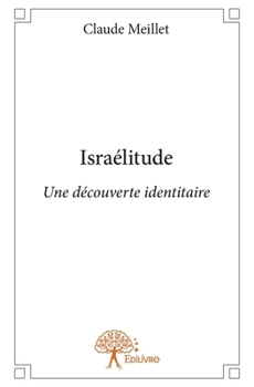 Paperback Israélitude: Une découverte identitaire [French] Book