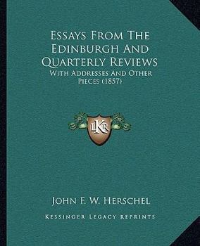 Paperback Essays From The Edinburgh And Quarterly Reviews: With Addresses And Other Pieces (1857) Book