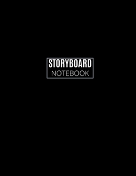 Storyboard Notebook: Blank Storyboard Notebook To Print Down down your Mind on the Paper | Storyboard Sketchbook For Art Designers