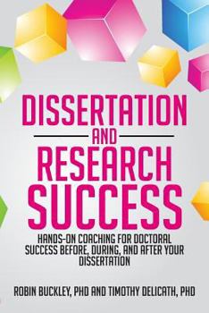 Paperback Dissertation and Research Success: Hands-on Coaching for Doctoral Success Before, During, and After Your Dissertation Book