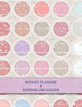 Budget Planner & Expense Organizer: Expense Tracker Notebook. Monthly Budgeting Journal, Finance Planner & Accounts Book to Take Control of Your Money.