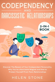 Paperback Codependency and Narcissistic Relationships 2-in-1 Book: Discover The Reason of Your Codependent Personality, Why You're a Narcissist Magnet and How t Book