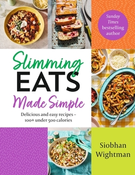 Hardcover Slimming Eats Made Simple: Delicious and Easy Recipes - 100+ Under 500 Calories Book