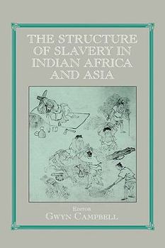 Structure of Slavery in Indian Ocean Africa and Asia (Studies in Slave and Post-Slave Societies and Cultures)