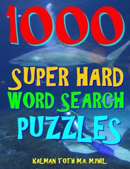 Paperback 1000 Super Hard Word Search Puzzles: Fun Way to Improve Your IQ Book
