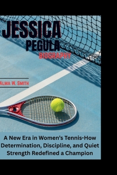 JESSICA PEGULA: A New Era in Women’s Tennis-How Determination, Discipline, and Quiet Strength Redefined a Champion