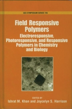Hardcover Field Responsive Polymers: Electroresponsive, Photoresponsive, and Responsive Polymers in Chemistry and Biology Book