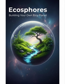 Paperback Ecospheres: Building Your Own Tiny Planet Book