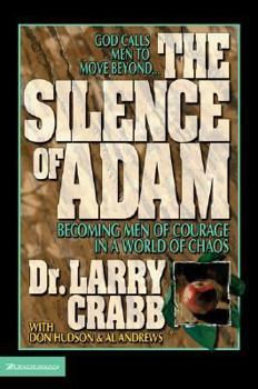 Paperback The Silence of Adam: Becoming Men of Courage in a World of Chaos Book