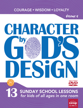 Paperback Character by God's Design: Volume 4, Volume 4: 13 Lessons on Courage, Wisdom and Loyalty Book