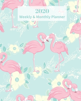 2020 Weekly and Monthly Planner: Pink Flamingo - Monthly Calendar with U.S./UK/ Canadian/Christian/Jewish/Muslim Holidays– Calendar in Review/Notes 8 x 10 in.-Wildlife Birds Nature