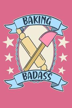 Baking Badass: A Vintage Inspired Retro Notebook for the Baker and Pastry Chef