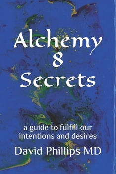Paperback Alchemy 8 Secrets: a guide to fulfill our intentions and desires Book