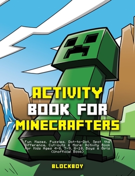 Paperback Activity Book for Minecrafters: Fun Mazes, Puzzles, Dot-to-Dot, Spot the Difference, Cut-outs & More (Unofficial) Book