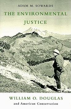 Paperback The Environmental Justice: William O. Douglass and American Conservation Book