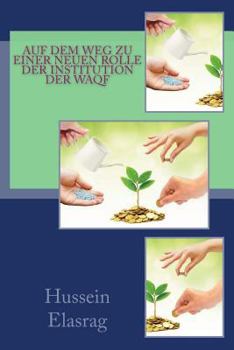 Paperback Auf dem Weg zu einer neuen Rolle der Institution der Waqf [German] Book