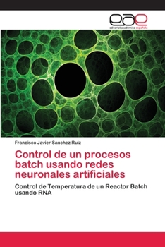 Paperback Control de un procesos batch usando redes neuronales artificiales [Spanish] Book