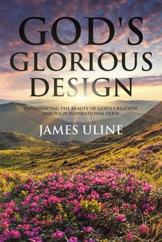 Paperback God's Glorious Design: Experiencing the Beauty of God's Creation through Inspirational Verse Book
