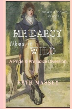 Paperback Mr Darcy Likes it Wild: A Pride and Prejudice Diversion Book
