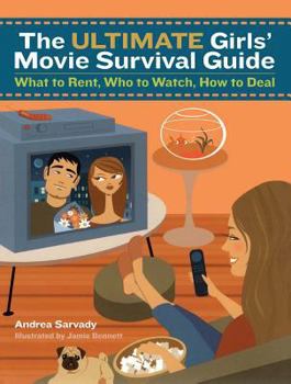 Paperback The Ultimate Girls' Movie Survival Guide: What to Rent, Who to Watch, How to Deal Book
