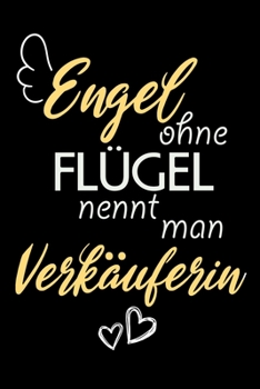 Engel Ohne Flügel Nennt Man Verkäuferin: A5 Blanko • Notebook • Notizbuch • Taschenbuch • Journal • Tagebuch - Ein lustiges Geschenk für Freunde oder ... beste Verkäuferin der Welt (German Edition)