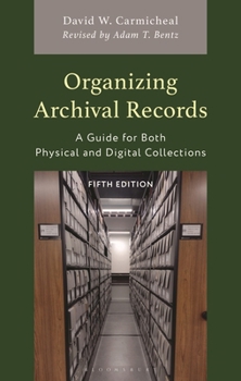 Paperback Organizing Archival Records: A Guide for Both Physical and Digital Collections Book